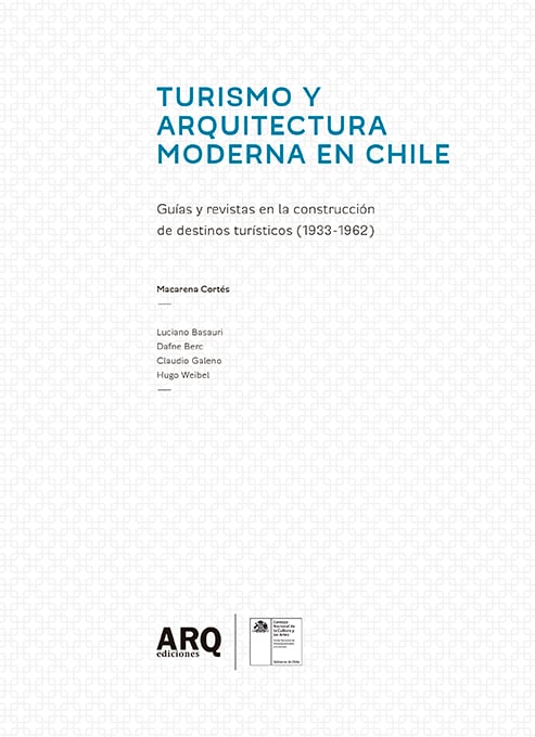 Turismo y arquitectura moderna en Chile. Guías y revistas en la construcción de destinos turísticos (1933-1962) - 2014 Turismo y arq moderna
