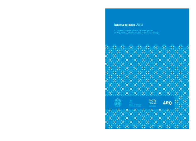Intersecciones 2016. Congreso Interdisciplinario de Investigación en Arquitectura, Diseño, Ciudad y Territorio - Intersecciones_00.jpg