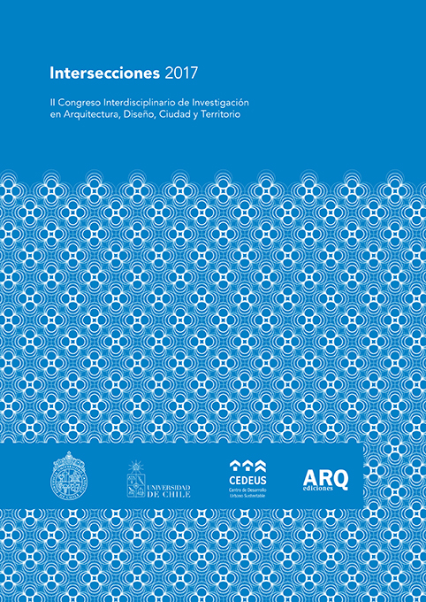 Intersecciones 2016. II Congreso Interdisciplinario de Investigación en Arquitectura, Diseño, Ciudad y Territorio, Santiago - 2017 Intersecciones 2017
