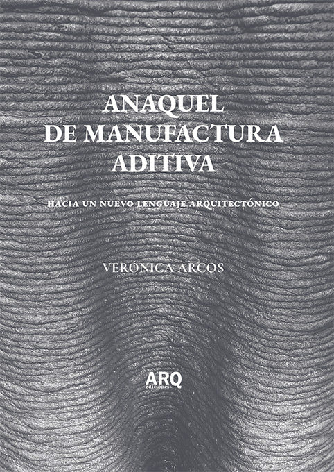 Anaquel de Manufactura Aditiva: Hacia un Nuevo Lenguaje Arquitectónico - Anaquel de Manufactura Aditiva