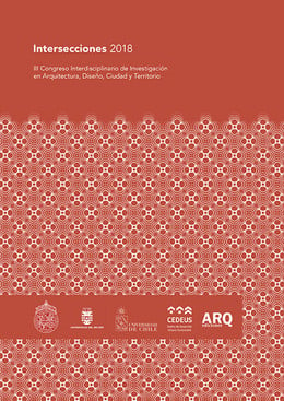 Intersecciones 2018. III Congreso Interdisciplinario de Investigación en Arquitectura, Diseño, Ciudad y Territorio, Santiago, 2018