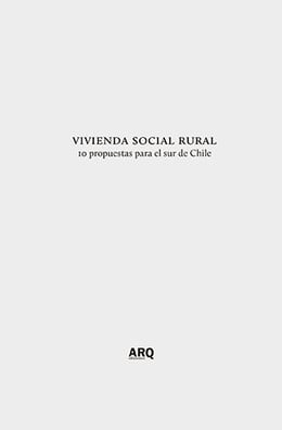 Vivienda social rural. 10 propuestas para el sur de Chile