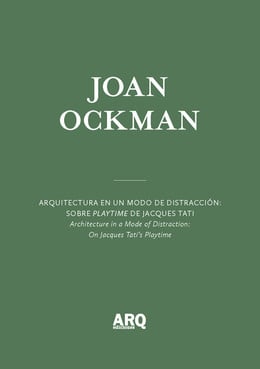 Joan Ockman | Arquitectura en un modo de distracción: sobre Playtime de Jacques Tati / Una orquídea en la tierra de la tecnología