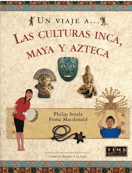 Un viaje a ... Las Culturas Inca, Maya y Azteca