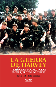 GUERRA DE HARVEY. TRADICION Y CORRUPCION EN EL EJERCITO DE CHILE, LA 