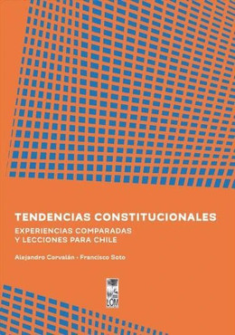 TENDENCIAS CONSTITUCIONALES. EXPERIENCIAS Y LECCIONES PARA CHILE