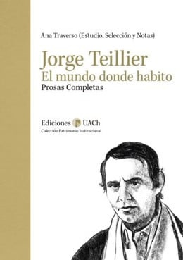 JORGE TEILLIER. EL MUNDO DONDE HABITO