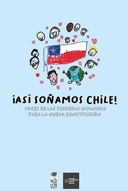 ¡ ASÍ SOÑAMOS CHILE ! VOCES DE LA PRIMERA INFANCIA PARA LA NUEVA CONSTITUCIÓN