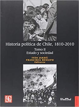 HISTORIA POLITICA DE CHILE, 1810- 2010. TOMO II ESTADO Y SOCIEDAD