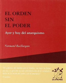 EL ORDEN SIN EL PODER. AYER Y HOY DEL ANARQUISMO