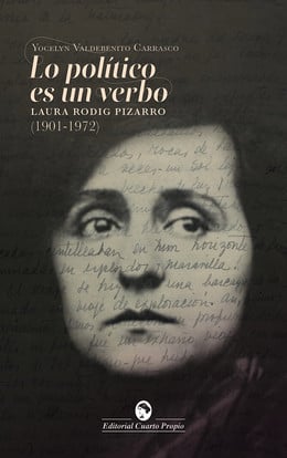 LO POLITICO ES UN VERBO. Laura Rodig Pizarro (1901-1972)