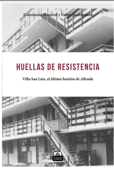 HUELLAS DE RESISTENCIA. VILLA SAN LUIS, EL ULTIMO BASTION DE ALLENDE - 2022-07-08 (3).png